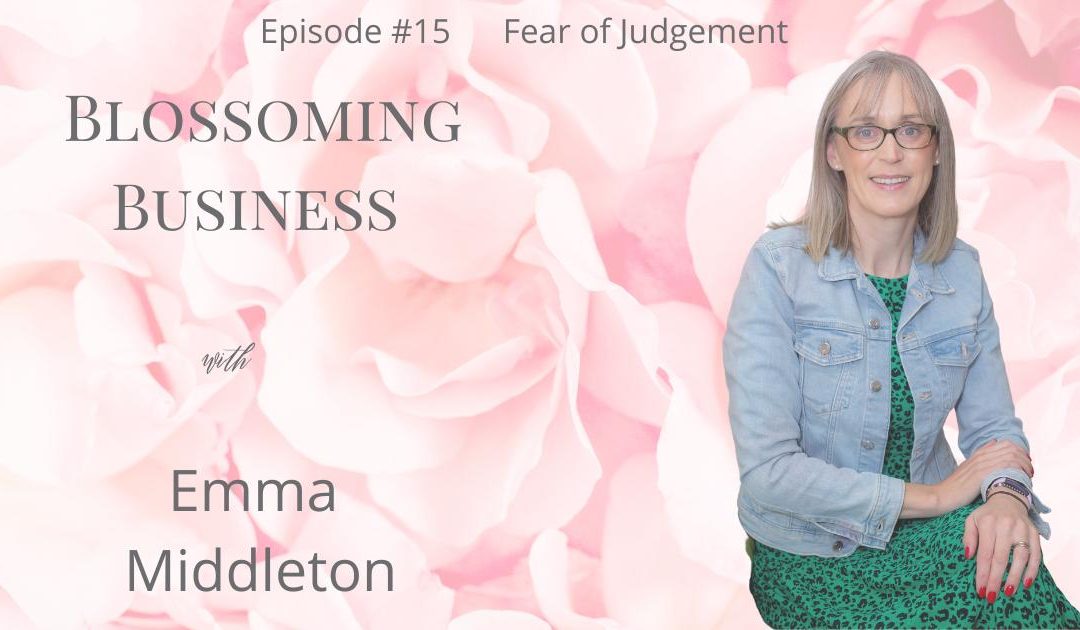 Podcast #15 Fighting the fear of judgement