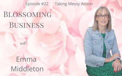 Podcast  #22 Taking Messy Action